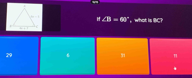 12/13
If ∠ B=60° ， what is BC?
29
6
31
11