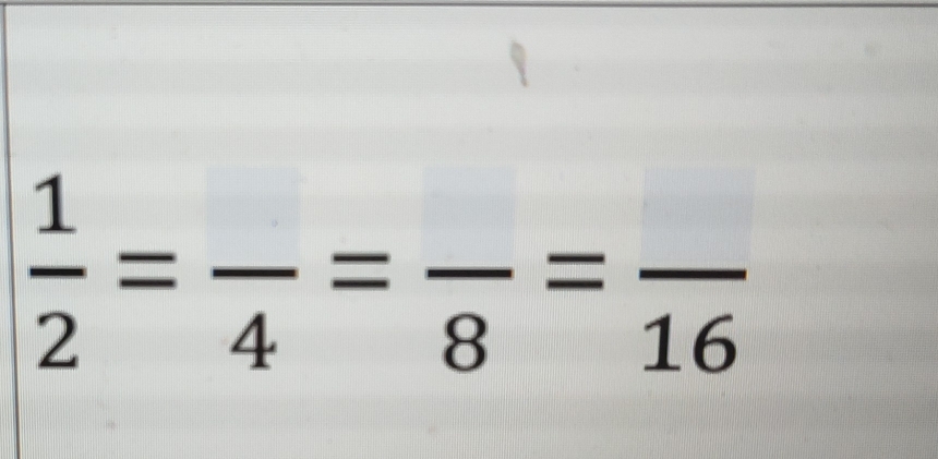  1/2 =frac 4=frac 8=frac 16