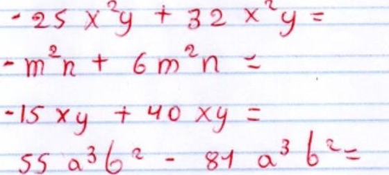 -25x^2y+32x^2y=
-m^2n+6m^2n=
-15xy+40xy=
55a^3b^2-81a^3b^2=