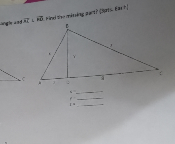 angle and overline AC⊥ overline BD. Find the missing part? (3pts. Each)
x= _
y= _
z= _