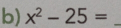 x^2-25= _