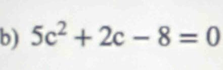 5c^2+2c-8=0