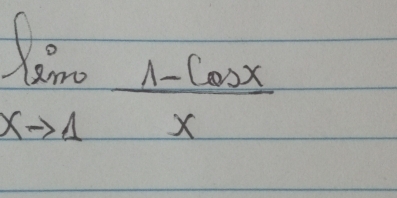 limlimits _xto 1 (1-cos x)/x 