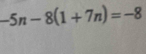 -5n-8(1+7n)=-8