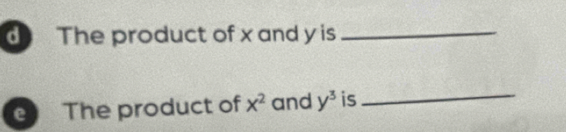 The product of x and y is_ 
e) The product of x^2 and y^3 is_