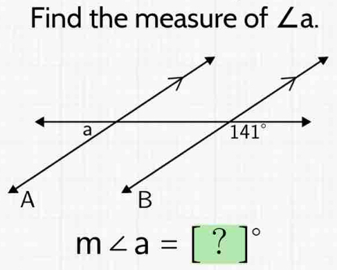 Find the measure of ∠ a.
m∠ a=[?]^circ 