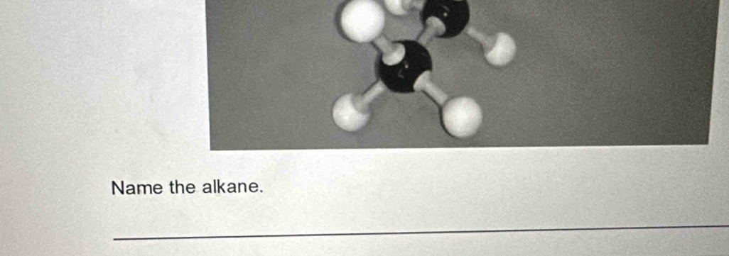 Name the alkane. 
_