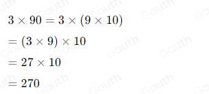 Solved: Fill in the blanks to find 3* 90. 3* 90=3* _ * 10) =(3 ...
