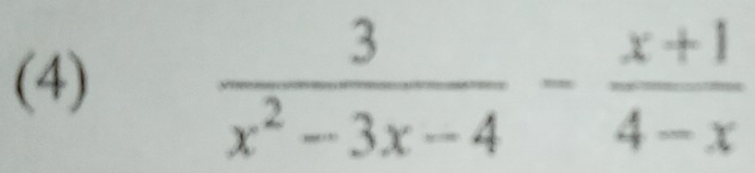 (4)
 3/x^2-3x-4 - (x+1)/4-x 