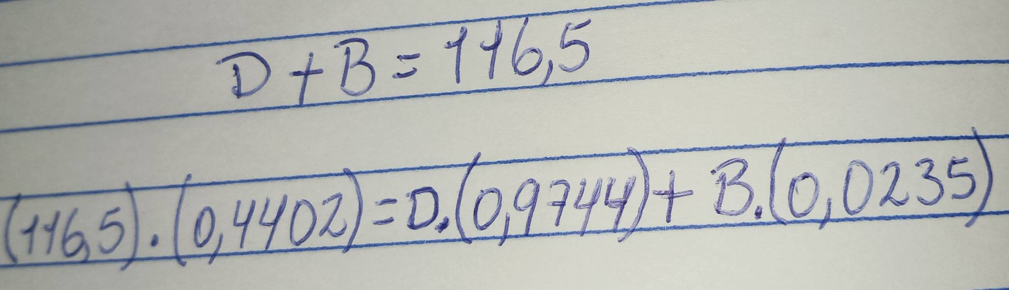 D+B=116,5
(116,5)· (0,4402)=0,(0,9744)+B.(0,0235)