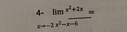 beginarrayr 4-lim^(x^2)+2x xto -2x^2-x-6endarray =