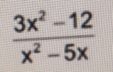  (3x^2-12)/x^2-5x 