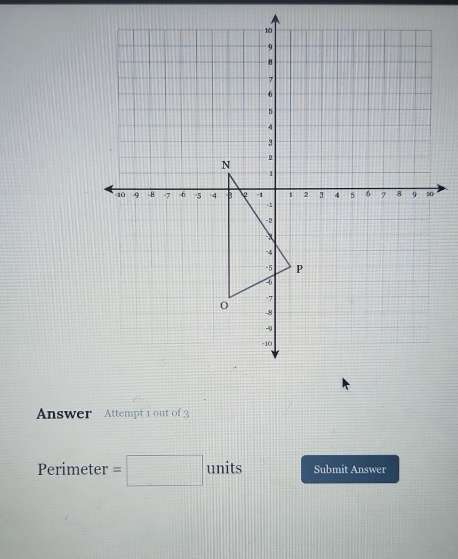 Answer Attempt 1 out of 3 
Perimeter =□ units Submit Answer