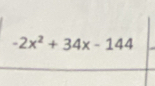 -2x^2+34x-144