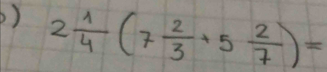 ) 2 1/4 (7 2/3 +5 2/7 )=