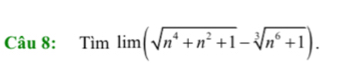 Tìm limlimits (sqrt(n^4+n^2+1)-sqrt[3](n^6+1)).