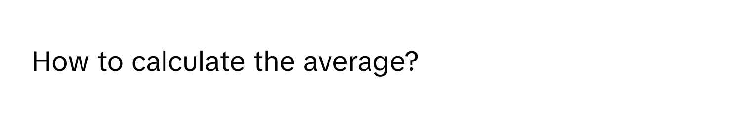 How to calculate the average?