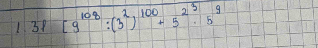 1 31[9^(108):(3^2)^100+5^(23)· 5^9