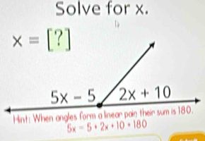 Solve for x.
5x=5+2x+10· 180