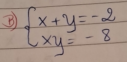 beginarrayl x+y=-2 xy=-8endarray.