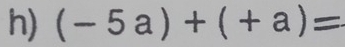 (-5a)+(+a)=