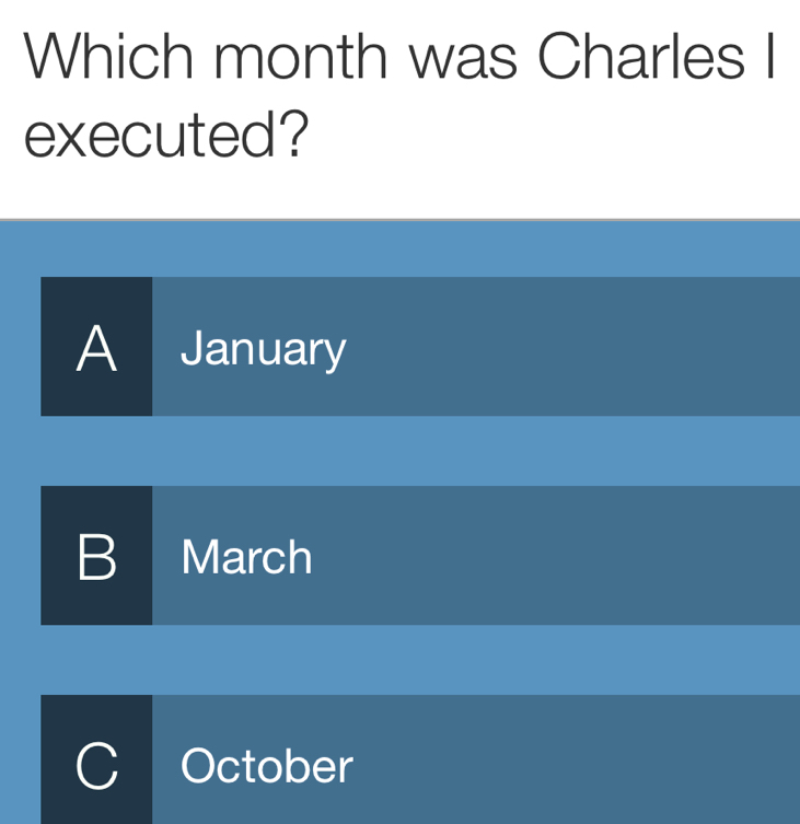 Which month was Charles I
executed?
A January
B March
C October