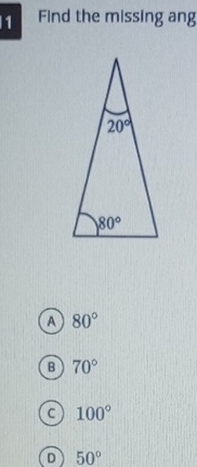 Find the missing ang
A 80°
B 70°
C 100°
D 50°