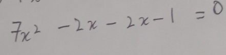 7x^2-2x-2x-1=0