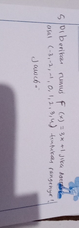 s/ocberikan rumus F(x)=3x+1 Jika soetad 
usal (-3,-2,-1,0,1,2,3,4) tintukay rangenya! 
Jacoco·