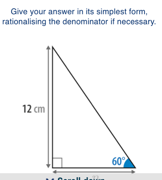 Give your answer in its simplest form,
rationalising the denominator if necessary.