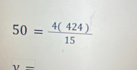 50= 4(424)/15 
y=