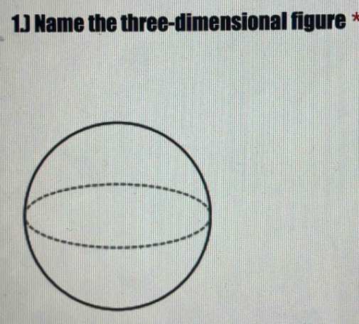 1.) Name the three-dimensional figure *