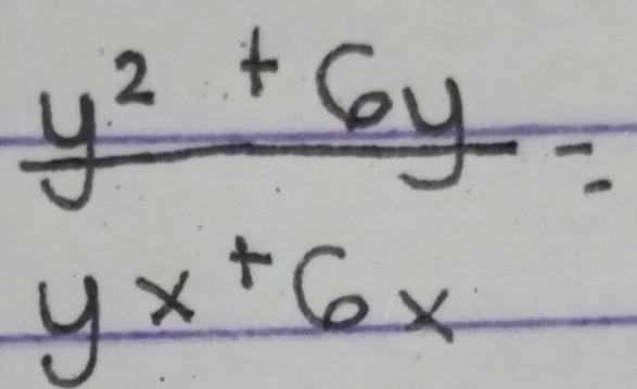 frac y^2+6y=
yx+6x