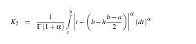 K_2= 1/Gamma (1+alpha ) ∈tlimits _x^(b|t-(b-hfrac b-a)2)|^alpha (dt)^alpha 