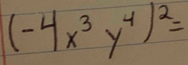 (-4x^3y^4)^2=