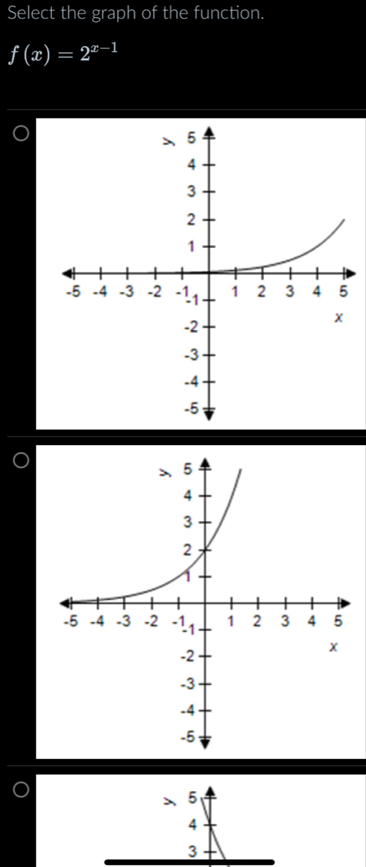 Select the graph of the function.
f(x)=2^(x-1)