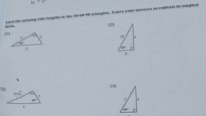 rind the mitsing side lengths in the 30-60-90 triangles. Leave your answers as radicals in simplest
farm .
12)
h
(3) 14)