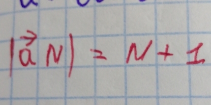 |vector aN|=N+1