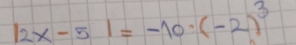 |2x-5|=-10· (-2)^3