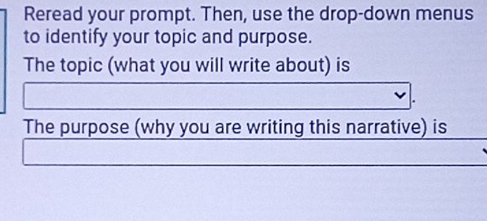 Solved: Reread your prompt. Then, use the drop-down menus to identify ...