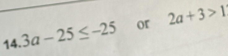 3a-25≤ -25 or 2a+3>1