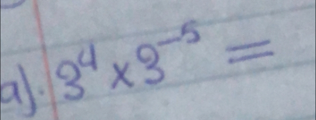 3^4* 3^(-5)=