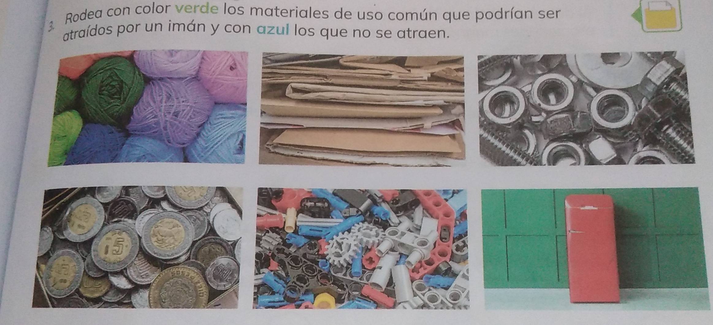 Rodea con color verde los materiales de uso común que podrían ser 
atraídos por un imán y con azul los que no se atraen.