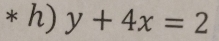 y+4x=2