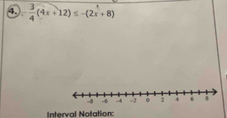  3/4 (4x+12)≤ -(2x+8)
Interval Notation: