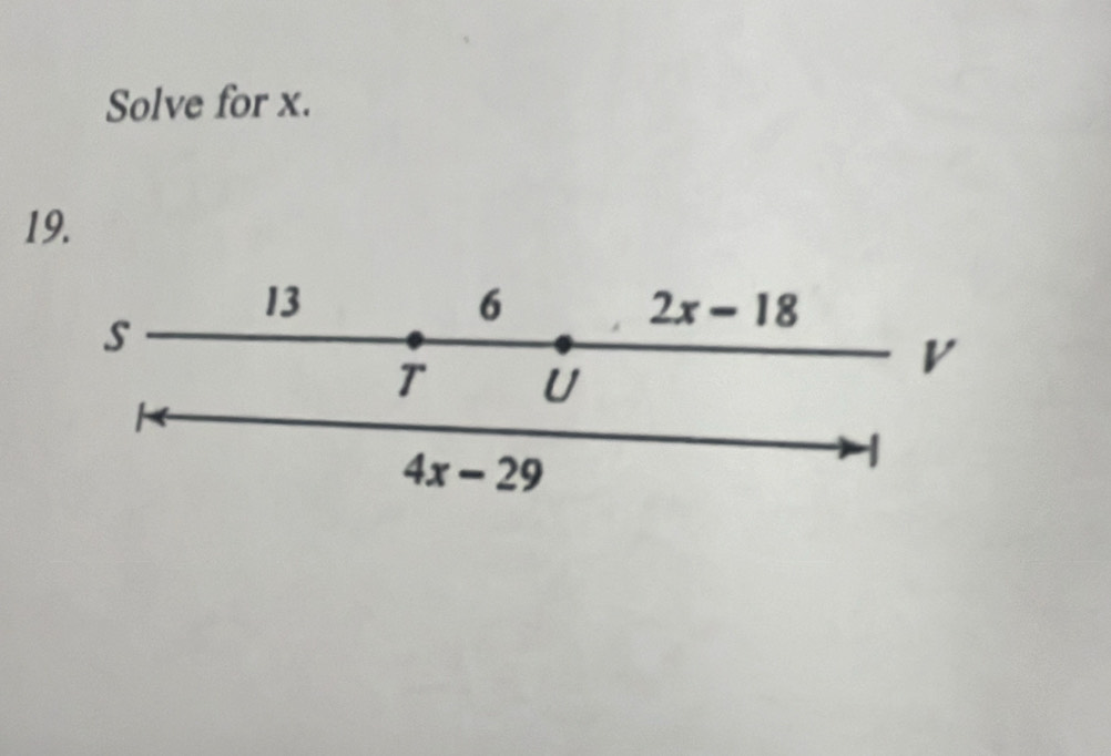 Solve for x. 
19.
13
6
s
2x-18
r U
V
4x-29