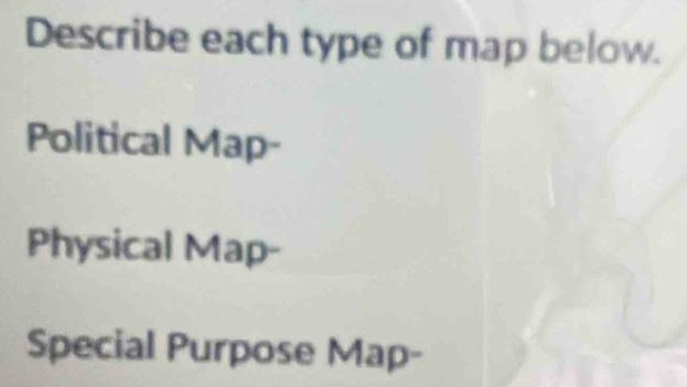 Solved: Describe each type of map below. Political Map- Physical Map ...