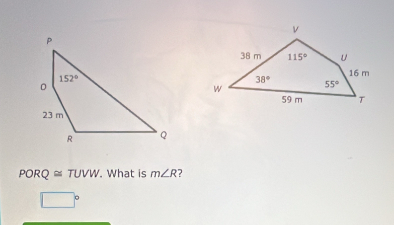 PORQ≌ TUVW. What is m∠ R 7
□°