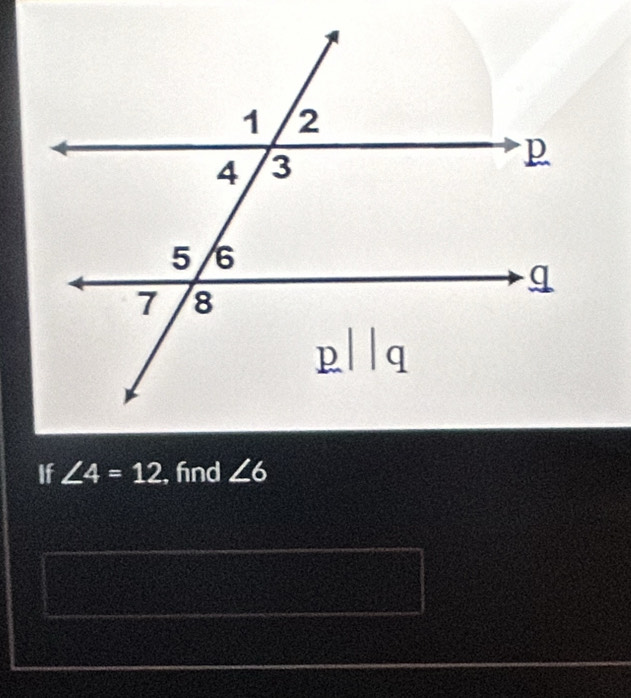 If ∠ 4=12 , fnd ∠ 6