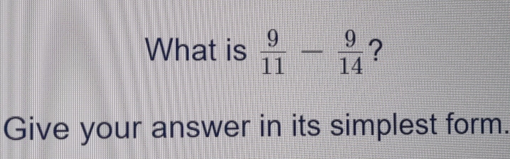 Solved: What is 9/11 - 9/14 ？ Give your answer in its simplest form ...